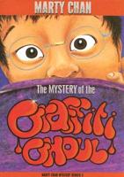 The Mystery of the Graffiti Ghoul: Marty Chan Mystery Series 2