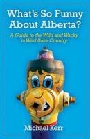 What's So Funny About Alberta?