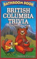 Bathroom Book of British Columbia Trivia