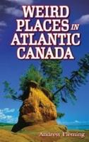 Weird Places in Atlantic Canada