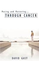 Musing and Muttering...Through Cancer