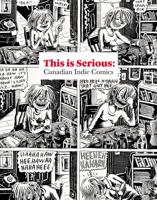 THIS IS SERIOUS: Canadian Indie Comics