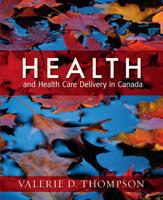 Health and Health Care Delivery in Canada