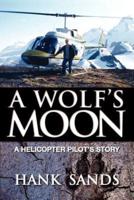 A Wolf's Moon: A Helicopter Pilot's Story