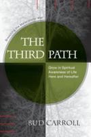 The Third Path: Breaching the Materialistic Wall, Grow in Spiritual Awareness of Life Here and Hereafter