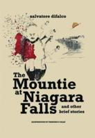 The Mountie at Niagara Falls & Other Brief Stories
