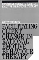 Facilitating Client Change in Rational Emotive Behaviour Therapy
