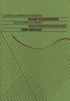 Llyfr Lloffion Y Delyn - Saith Darn I'r Delyn / Harp Scrapbook - Seven Compositions for Harp
