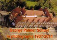 George Palmer School in Photographs, 1907 to 2004