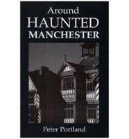 Around Haunted Manchester