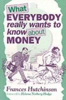 What Everybody Really Wants to Know About Money