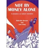 Not by Money Alone