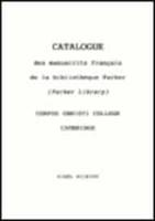 Catalogue Des Manuscrits Français De La Bibliothèque Parker (Parker Library), Corpus Christi College, Cambridge