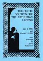 The Celtic Sources for the Arthurian Legend