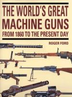 The World's Great Machine Guns