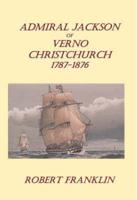 Admiral Jackson of Verno, Christchurch, 1787-1876