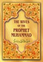 The Wives of the Prophet Muhammad