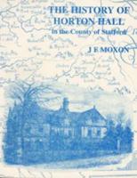 The History of Horton Hall in the County of Stafford