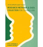 An Incomplete Guide to Basic Research Methods and Data Collection for Counsellors