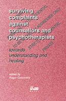 Surviving Complaints Against Counsellors and Psychotherapists