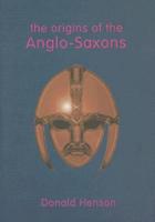 The Origins of the Anglo-Saxons