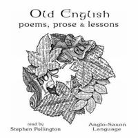Old English, Poems Prose and Lessons