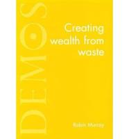 Creating Wealth from Waste