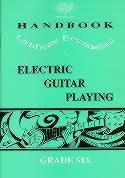 London College of Music Handbook for Certificate Examinations in Electric Guitar Playing. Grade 6