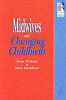 Midwives and Changing Childbirth