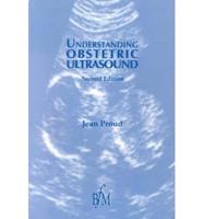 Understanding Obstetric Ultrasound