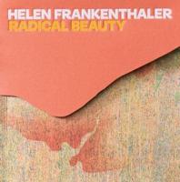 Helen Frankenthaler - Radical Beauty