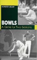 Bowls - A Game for Two Seasons