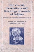 The Visions, Revelations, and Teachings of Angela of Foligno