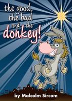 The Good, the Bad and the Donkey