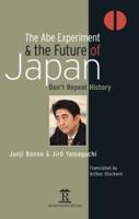 The Abe Experiment and the Future of Japan
