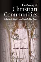 The Making of Christian Communities in Late Antiquity and Middle Ages