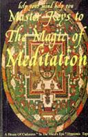 Master Keys to the Magic of Meditation
