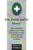 Eat, Drink and Be Merry: Basic Principles of Illness Prevention and Treatment Using Nutritional and Environmental Medicine