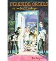 Fireside Orgies and Other Drawings