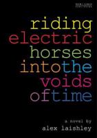 Riding Electric Horses Into the Voids of Time