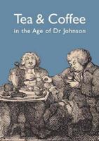 Tea & Coffee in the Age of Dr Johnson