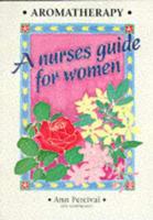 Aromatherapy - A Nurse's Guide for Women