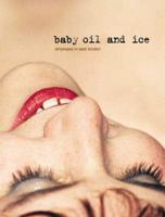 Baby Oil and Ice