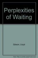 The Perplexities of Waiting