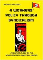 A Workers' Policy Through Syndicalism