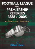 Football League and Premiership Referees 1888 to 2005