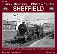 Steam Memories: 1950'S - 1960'S. No. 15 Sheffield