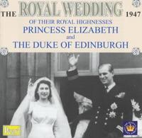 The Wedding of Their Royal Highnesses Princess Elizabeth and the Duke of Edinburgh: 1947