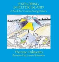 Exploring Shelter Island-A Book For Curious Young Visitors