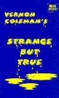 Vernon Coleman's Strange but True
